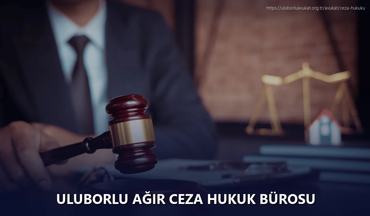 Uluborlu Ağır Ceza Hukuk Bürosu