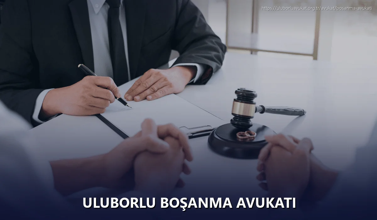 Uluborlu Boşanma Avukatı