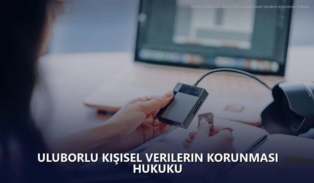 Uluborlu Kişisel Verilerin Korunması Hukuku