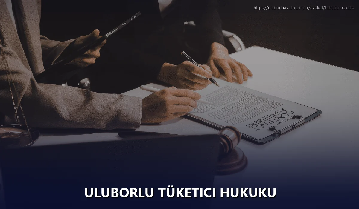 Uluborlu Tüketici Hukuku